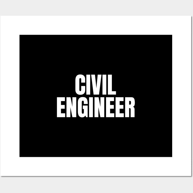 Civil Engineer - Simple Bold Text Wall Art by SpHu24